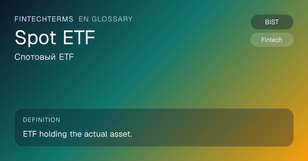 Spot ETF meaning in fintech and finance | FinTechTerms